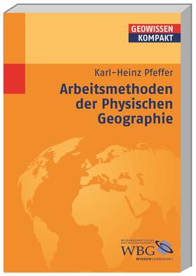 Pfeffer / Haas / Cyffka | Pfeffer, K: Arbeitsmethod. d. Phys. Geographie | Buch | 978-3-534-16477-6 | sack.de