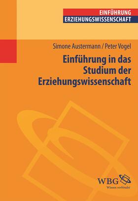Austermann / Vogel / Wigger | Einführung in das Studium der Erziehungswissenschaft | Buch | 978-3-534-17515-4 | sack.de