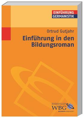 Gutjahr / Grimm / Bogdal | Gutjahr, O: Einf. in den Bildungsroman | Buch | 978-3-534-17912-1 | sack.de