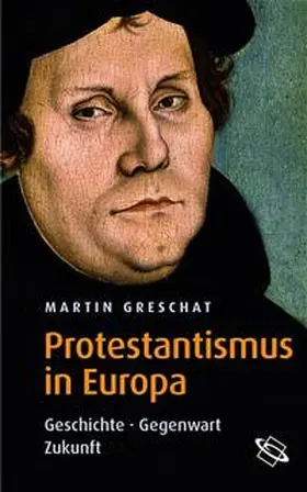 Greschat |  Protestantismus in Europa | Buch |  Sack Fachmedien