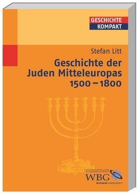 Litt / Brodersen / Kintzinger |  Geschichte der Juden Mitteleuropas 1500-1800 | Buch |  Sack Fachmedien