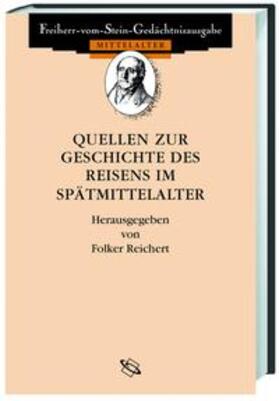 Reichert |  Quellen zur Geschichte des Reisens im Spätmittelalter | Buch |  Sack Fachmedien