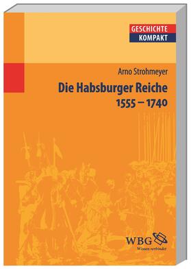 Strohmeyer / Brodersen / Kintzinger |  Die Habsburger Reiche | Buch |  Sack Fachmedien