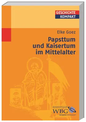Goez / Brodersen / Kintzinger |  Goez, Papsttum und Kaisertu... | Buch |  Sack Fachmedien