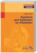 Goez / Brodersen / Kintzinger |  Goez, E: Papsttum und Kaisertum im Mittelalter | Buch |  Sack Fachmedien