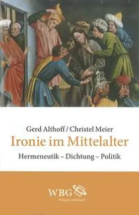 Althoff / Meier-Staubach |  Ironie im Mittelalter | Buch |  Sack Fachmedien