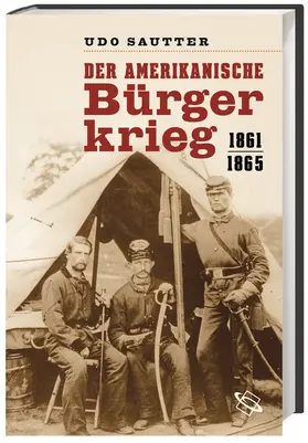 Sautter |  Der Amerikanische Bürgerkrieg | Buch |  Sack Fachmedien