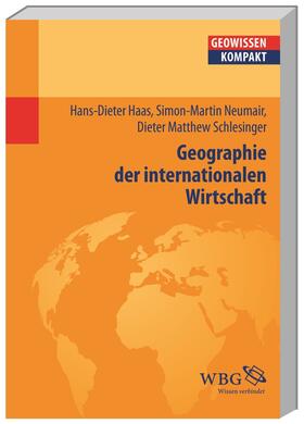 Haas / Neumair / Schlesinger | Geographie der internationalen Wirtschaft | Buch | 978-3-534-22076-2 | sack.de