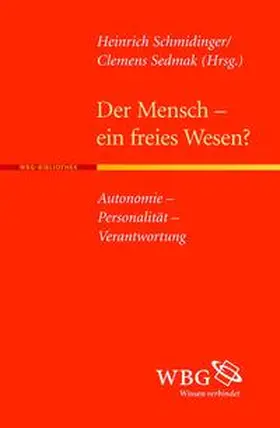 Heinrich / Sedmak |  Der Mensch - ein freies Wesen? | Buch |  Sack Fachmedien