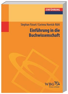 Füssel / Norrick-Rühl | Füssel, S: Einführung in die Buchwissenschaft | Buch | 978-3-534-23544-5 | sack.de