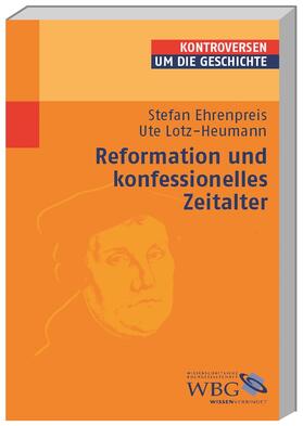 Ehrenpreis / Lotz-Heumann / Steinbach |  Reformation und konfessionelles Zeitalter | Buch |  Sack Fachmedien