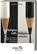 Griffith |  Religion hilft, Religion schadet | Buch |  Sack Fachmedien