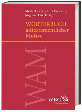 Fieger / Krispenz / Lanckau |  Wörterbuch alttestamentlicher Motive | Buch |  Sack Fachmedien