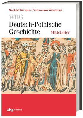 Kersken / Wiszewski / Bömelburg | Kersken, N: Deutsch-Polnische Geschichte - Mittelalter | Buch | 978-3-534-24762-2 | sack.de