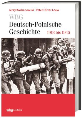 Loew / Kochanowski / Bingen | Loew, P: WBG Deutsch-Polnische Gesch. 1918-1945 | Buch | 978-3-534-24765-3 | sack.de