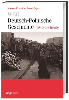 Krzoska / Zajas / Bingen | Krzoska, M: WBG Deutsch-Polnische Geschichte ¿ 1945 bis heut | Buch | 978-3-534-24766-0 | sack.de