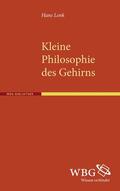 Lenk |  Lenk, H: Kleine Philosophie des Gehirns | Buch |  Sack Fachmedien