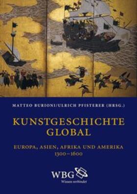 Baader / Babaie / Bailey |  Kunstgeschichte global. Europa - Asien - Afrika - Amerika 1300–1650 | Buch |  Sack Fachmedien