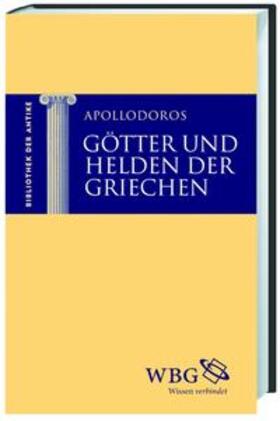 Apollodoros | Götter und Helden der Griechen | Buch | 978-3-534-25246-6 | sack.de