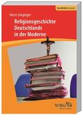 Junginger / Puschner |  Religionsgeschichte Deutschlands in der Moderne | Buch |  Sack Fachmedien