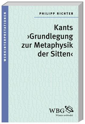 Richter | Richter, P: Kants ¿Grundlegung zur Metaphysik der Sitten¿ | Buch | 978-3-534-26258-8 | sack.de