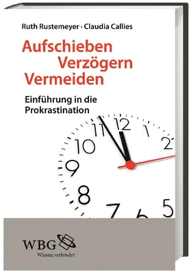 Rustemeyer / Callies |  Aufschieben, Verzögern, Vermeiden | Buch |  Sack Fachmedien