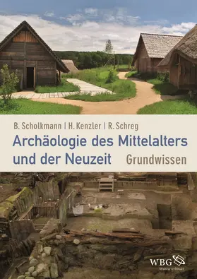Scholkmann / Schreg / Kenzler |  Archäologie des Mittelalters und der Neuzeit | Buch |  Sack Fachmedien