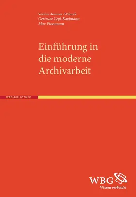 Cepl-Kaufmann / Brenner-Wilczek / Plassmann |  Einführung in die moderne Archivarbeit | Buch |  Sack Fachmedien