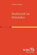 Binding |  Binding, G: Baubetrieb im Mittelalter | Buch |  Sack Fachmedien
