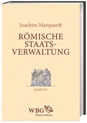 Marquardt |  Römische Staatsverwaltung. 3 Bände | Buch |  Sack Fachmedien