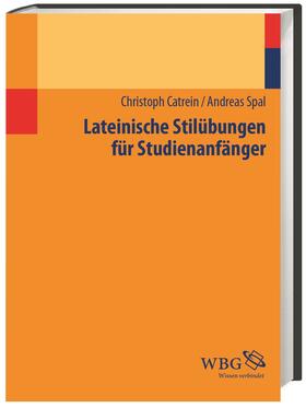 Catrein / Spal | Lateinische Stilübungen für Studienanfänger | Buch | 978-3-534-26917-4 | sack.de