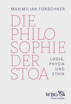 Forschner | Forschner, M: Philosophie der Stoa | Buch | 978-3-534-26975-4 | sack.de