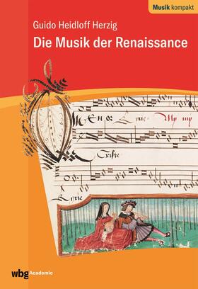 Heidloff-Herzig | Heidloff-Herzig, G: Musik der Renaissance | Buch | 978-3-534-27097-2 | sack.de