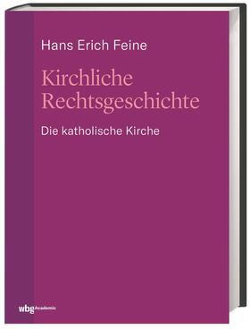 Feine | Feine, H: Kirchliche Rechtsgeschichte: die katholische Kirch | Buch | 978-3-534-27106-1 | sack.de