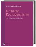 Feine |  Feine, H: Kirchliche Rechtsgeschichte: die katholische Kirch | Buch |  Sack Fachmedien