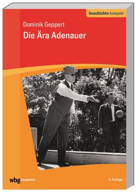 Geppert / Puschner |  Die Ära Adenauer | Buch |  Sack Fachmedien