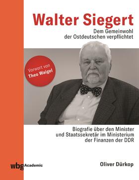 Dürkop |  Walter Siegert. Dem Gemeinwohl der Ostdeutschen verpflichtet | Buch |  Sack Fachmedien