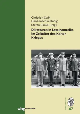 Cwik / Rinke / König |  Diktaturen in Lateinamerika im Zeitalter des Kalten Krieges | Buch |  Sack Fachmedien