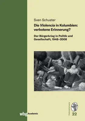Schuster |  Die Violencia in Kolumbien: verbotene Erinnerung? | Buch |  Sack Fachmedien