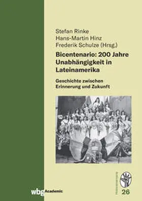 Rinke / Schulz / Hinz |  Bicentenario: 200 Jahre Unabhängigkeit in Lateinamerika | Buch |  Sack Fachmedien