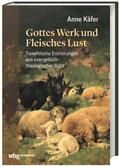 Käfer |  Käfer, A: Gottes Werk und Fleisches Lust | Buch |  Sack Fachmedien