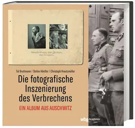 Bruttmann / Kreutzmüller / Hördler |  Die fotografische Inszenierung des Verbrechens | Buch |  Sack Fachmedien