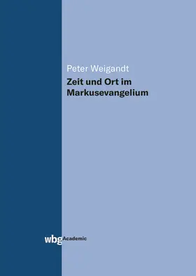 Weigandt |  Zeit und Ort im Markusevangelium | Buch |  Sack Fachmedien