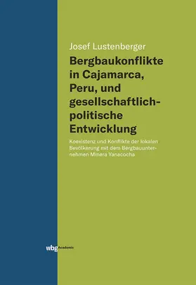 Lustenberger |  Bergbaukonflikte in Cajamarca, Peru, und gesellschaftlichpolitische Entwicklung | Buch |  Sack Fachmedien
