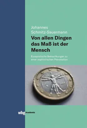 Schmitz-Sauermann |  Von allen Dingen das Maß ist der Mensch | Buch |  Sack Fachmedien