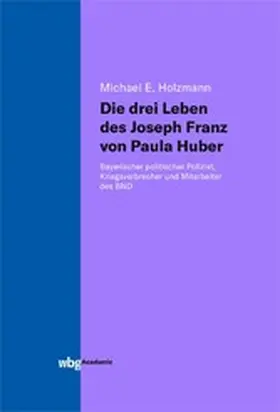 Holzmann |  Die drei Leben des Joseph Franz von Paula Huber | eBook | Sack Fachmedien