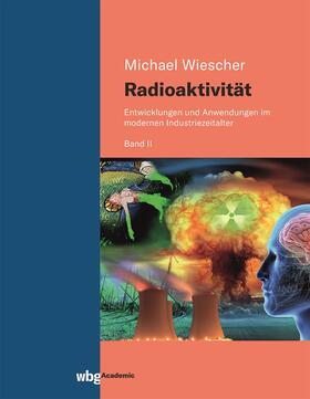 Wiescher |  Radioaktivität - Band II | Buch |  Sack Fachmedien