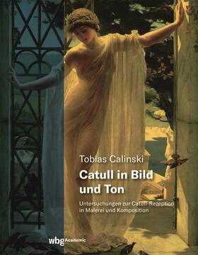 Calinski | Calinski, T: Catull in Bild und Ton | Buch | 978-3-534-40615-9 | sack.de