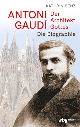 Benz | Antoni Gaudí - Der Architekt Gottes | Buch | 978-3-534-61037-2 | www.sack.de