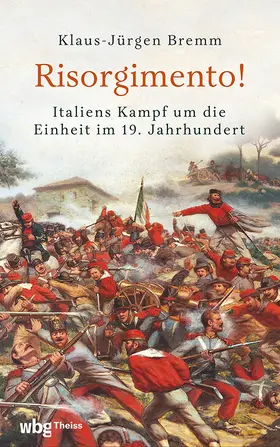Bremm | Risorgimento! Italiens Kampf um die Einheit im 19. Jahrhundert | Buch | 978-3-534-61075-4 | sack.de